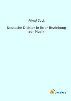 Deutsche Dichter in ihrer Beziehung zur Musik