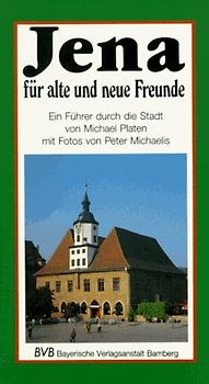 Jena für alte und neue Freunde. Ein Führer durch die Stadt