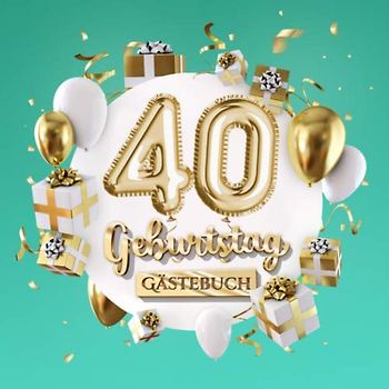 40 Geburtstag - Gästebuch: Deko zum 40.Geburtstag für Mann oder Frau - 40 Jahre Geschenk - Party Gold Türkis - Buch zum Eintragen für Wünsche und Fotos der Gäste