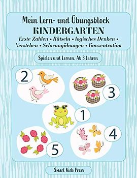 Mein Lern- und Übungsblock KINDERGARTEN: Erste Zahlen, Rätseln, logisches Denken, Verstehen, Schwungübungen, Konzentration. Spielen und Lernen ab 3 jahren. (Kindergartenblock, Band 1)