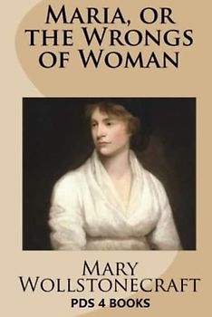 Maria: Maria or The Wrongs of Woman