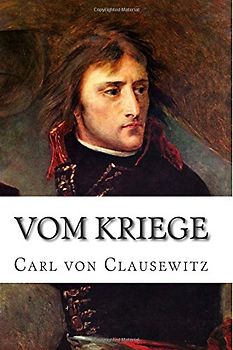 Vom Kriege - von Clausewitz, Carl