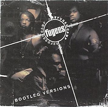 Fugees (Refugee Camp) - Bootleg Versions