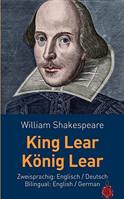 King Lear / König Lear. Shakespeare. Zweisprachig: Englisch / Deutsch. Bilingual: English / German