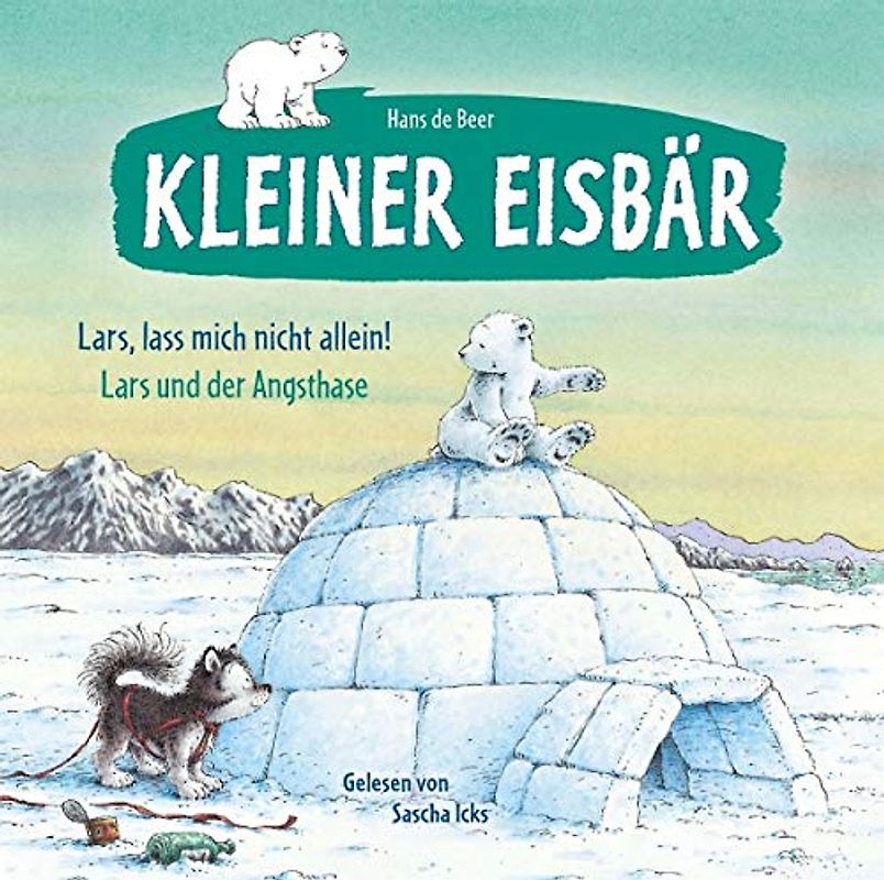 Kleiner Eisbär: Lars, lass mich nicht allein! / Lars und der Angsthase