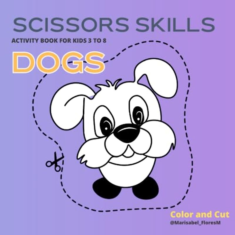 DOGS Scissors Skills: ACTIVITY BOOK FOR KIDS 3 TO 8