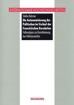Die Autonomisierung des Politischen im Verlauf der Französischen Revolution