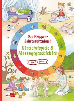 Das Krippen-Jahreszeitenbuch: Streichelspiele & Massagegeschichten
