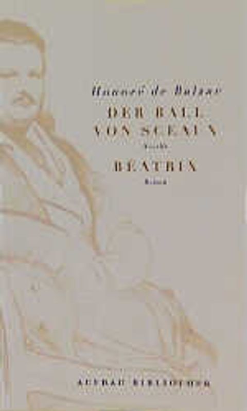 Meisterwerke der "Menschlichen Komödie" / Der Ball von Sceaux /Béatrix. Novelle und Roman