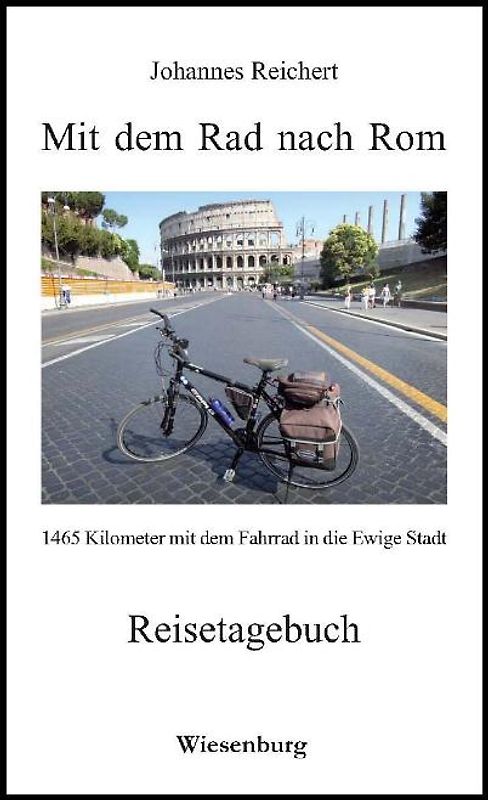 Mit dem Rad nach Rom - 1465 Kilometer mit dem Fahrrad in die Ewige Stadt