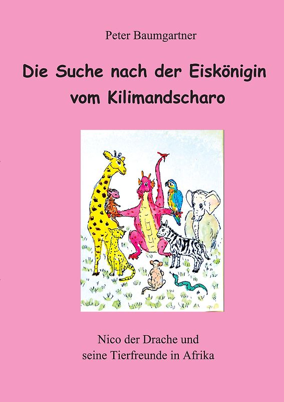Die Suche nach der Eiskönigin vom Kilimandscharo - ein Kinderbuch mit vielen Tieren