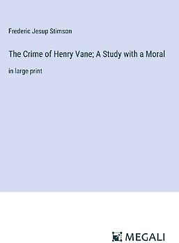 The Crime of Henry Vane; A Study with a Moral