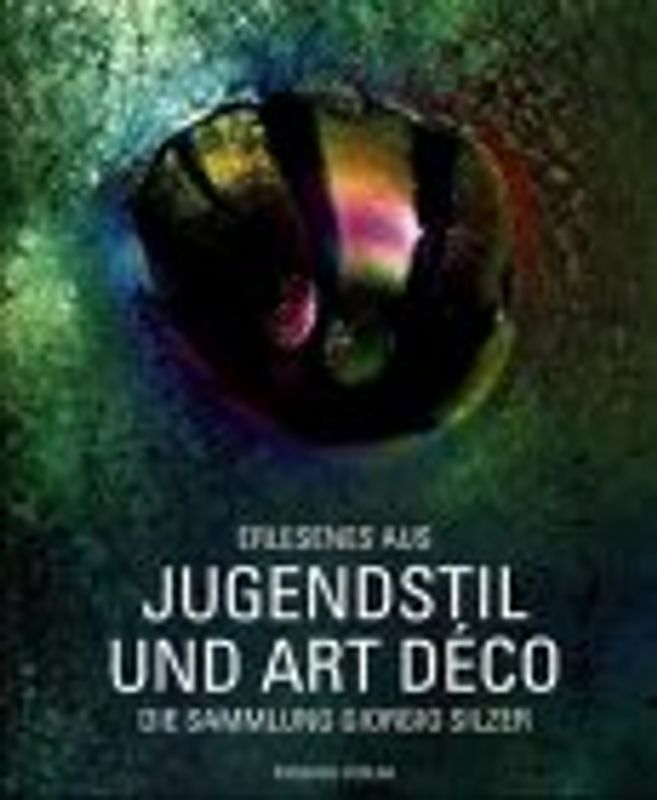 Jugendstil und Art Déco. Die Sammlung Giorgio Silzer