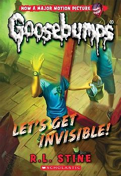 Let's Get Invisible! (Classic Goosebumps #24)