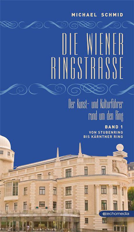 Die Wiener Ringstraße. Der Kunst- und Kulturführer rund um den Ring