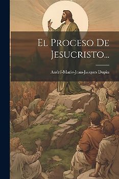 El Proceso De Jesucristo...