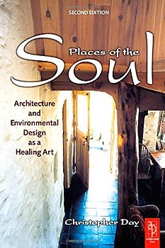 Places of the Soul. Architecture and Environmental Design as a Healing Art