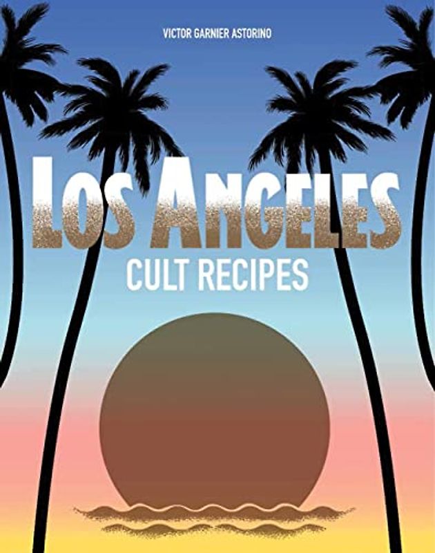 Los Angeles Cult Recipes