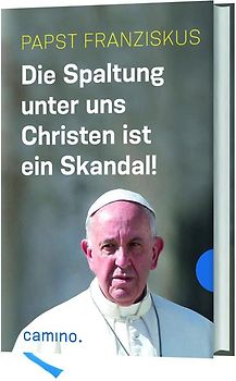Die Spaltung unter uns Christen ist ein Skandal!