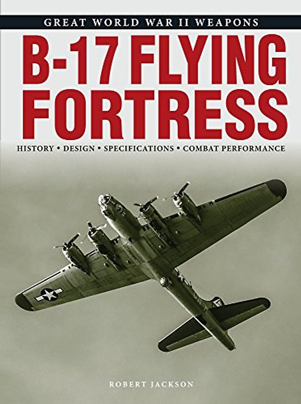 B-17 Flying Fortress (Great World War II Weapons)