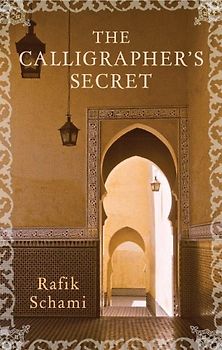 The Calligrapher's Secret - Schami, Rafik