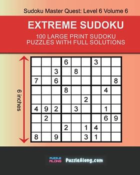 Extreme Sudoku: 100 Large Print Sudoku Puzzles With Full Solutions: Sudoku Master Quest: Level 6 Volume 6