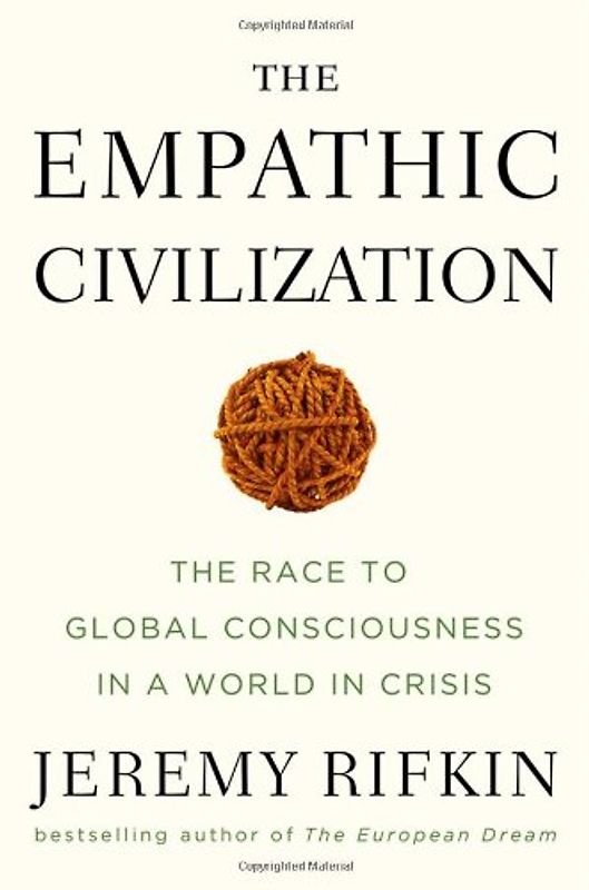 The Empathic Civilization: The Race to Global Consciousness in a World in Crisis - Jeremy Rifkin