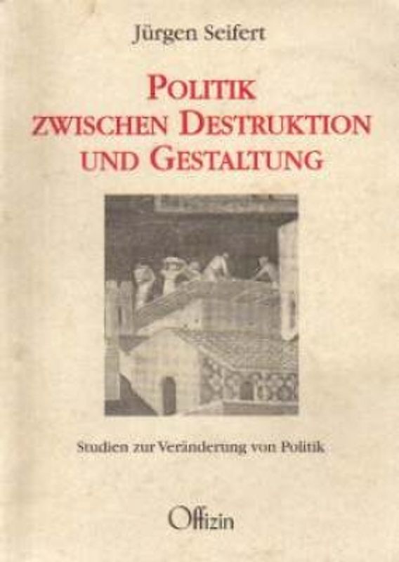 Politik zwischen Destruktion und Gestalten