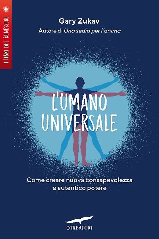 L' umano universale. Come creare nuova consapevolezza e autentico potere