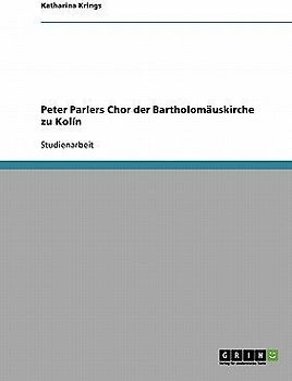 Peter Parlers Chor der Bartholomäuskirche zu Kolín