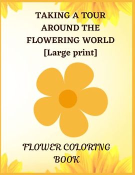 Taking a tour around the flowering world: Large print