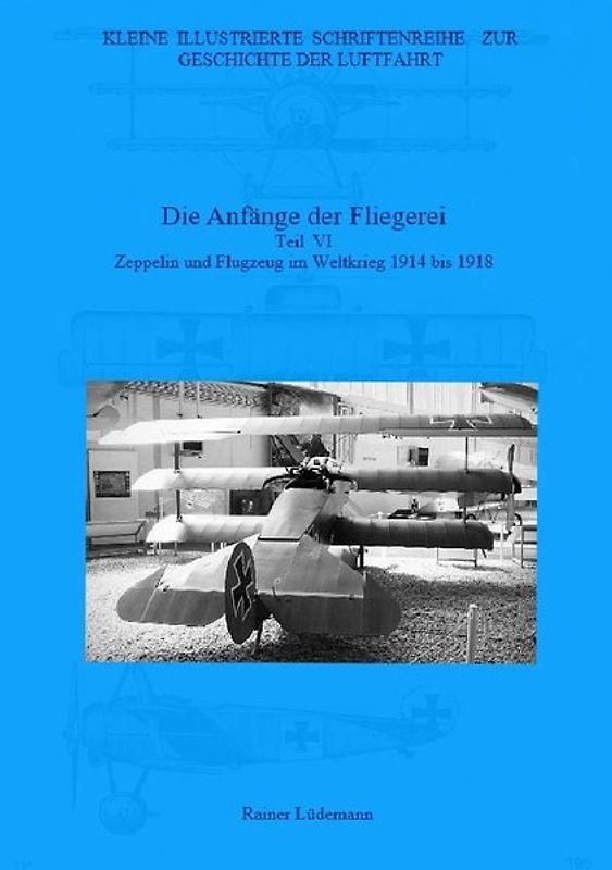 Kleine Illustrierte Schriftenreihe zur Geschichte der Luftfahrt / Die Anfänge der Fliegerei- Teil VI