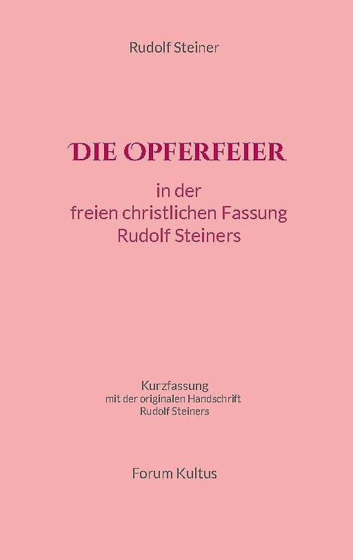 Die Opferfeier: in der freien christlichen Fassung von Rudolf Steiner