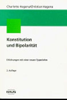 Konstitution und Bipolarität. Erfahrungen mit einer neuen Typenlehre