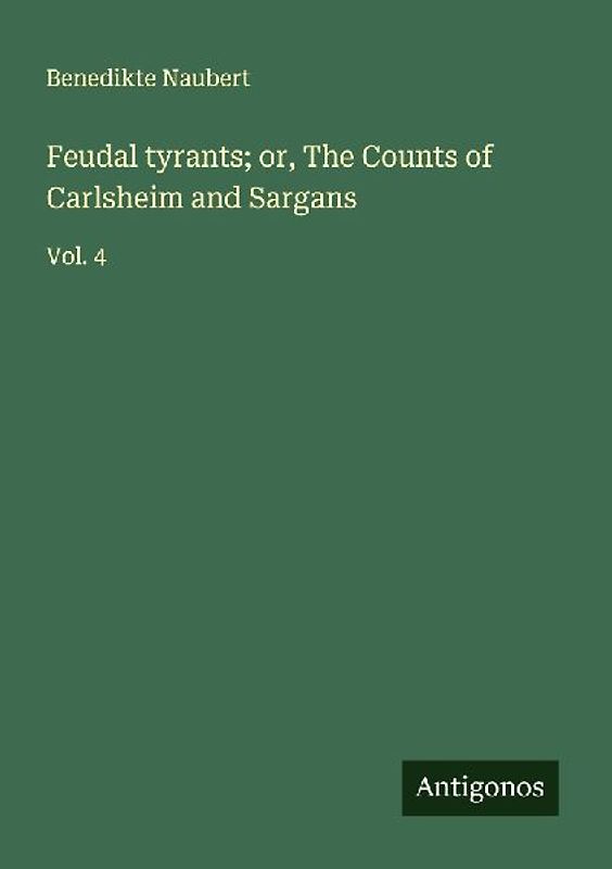 Feudal tyrants; or, The Counts of Carlsheim and Sargans