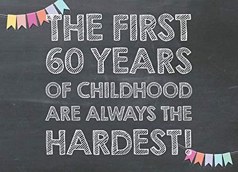 The First 60 Years of Childhood are Always the Hardest: Coupon Book as a Funny Gift for the 60th Birthday – 20 Fillable and Colorful Blank Vouchers for Men and Women