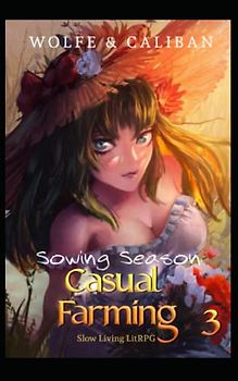 Casual Farming 3: A Slow Living LitRPG (Sowing Season, Band 3)