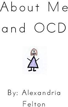 About Me and OCD: A Book about Obsessive Compulsive Disorder