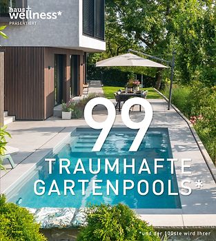 99 TRAUMHAFTE GARTENPOOLS (und der 100ste wird Ihrer)