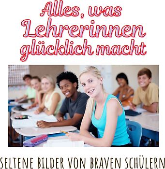 Alles, was Lehrerinnen glücklich macht