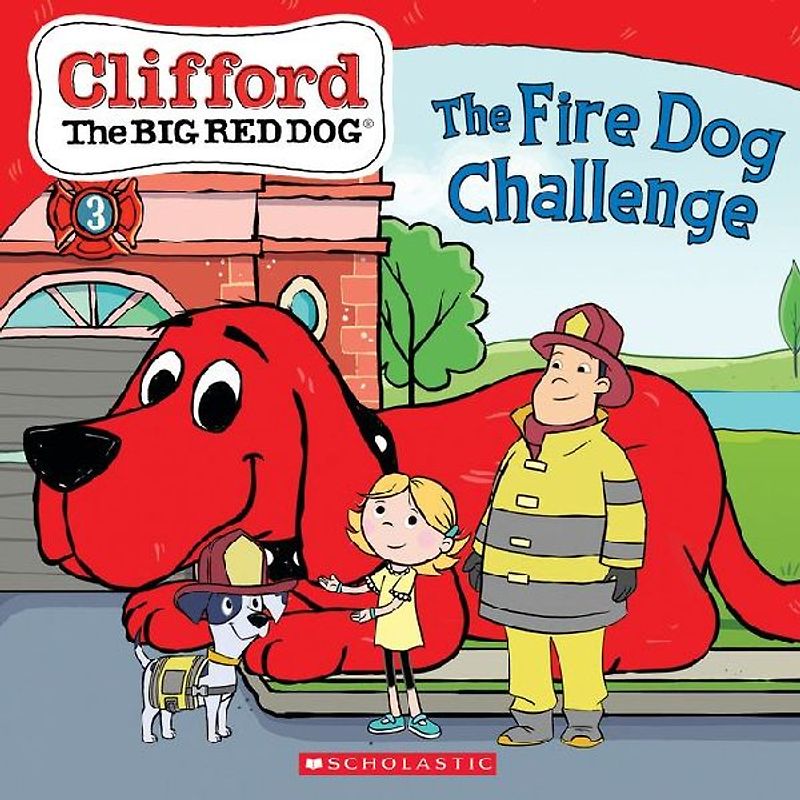 The Fire Dog Challenge (Clifford the Big Red Dog Storybook)