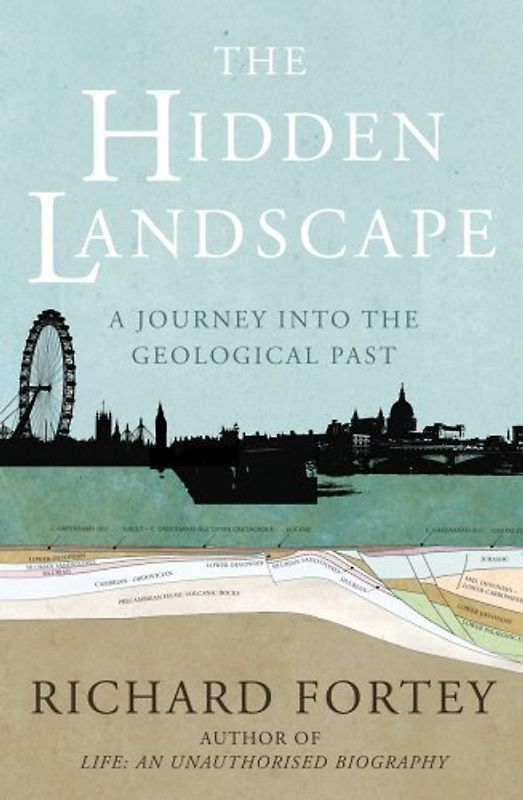 The Hidden Landscape: A Journey into the Geological Past - Richard Fortey