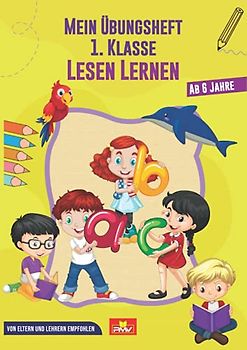 Mein Übungsheft 1. Klasse Lesen lernen: ab 6 Jahre / von Eltern und Lehrern empfohlen