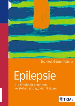 Epilepsie. Die Krankheit erkennen, verstehen und gut damit leben