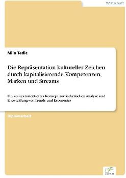 Die Repräsentation kultureller Zeichen durch kapitalisierende Kompetenzen, Marken und Streams