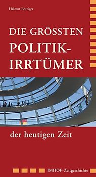 Die größten Politikirrtümer der heutigen Zeit