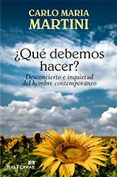 ¿Qué debemos hacer? : desconcierto e inquietud del hombre contemporáneo