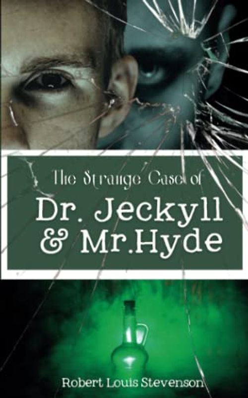 The Strange Case of Dr. Jekyll and Mr. Hyde: The Classic Psychological Thriller Novel (Annotated)