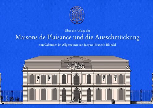 Über die Anlage der Maisons de Plaisance und die Ausschmückung von Gebäuden im Allgemeinen