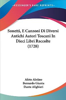 Sonetti, E Canzoni Di Diversi Antichi Autori Toscani In Dieci Libri Raccolte (1728)